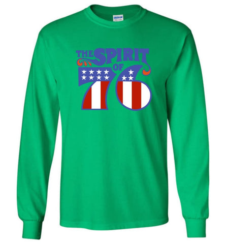 Seventy Sixers Shirts The Spirit Of 76 America Shirt Long Sleeve T-Shirt - Irish Green / M