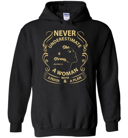 She Is Strong Proverbs 31 25 Never Underestimate a Woman With Pray Plan - Hoodie - Black / M