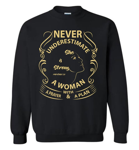 She Is Strong Proverbs 31 25 Never Underestimate A Woman With Pray Plan Sweatshirt - Black / M