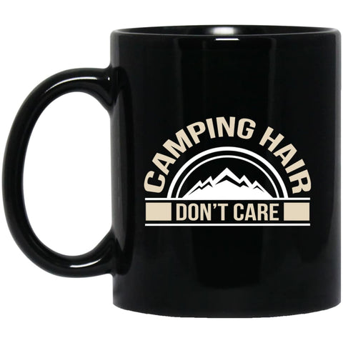 Shirt for Campers Funny Camping Hair Dont Care 11 oz Black Mug - Black / One Size - Drinkware