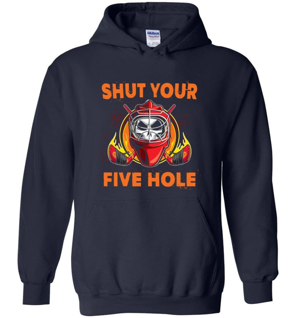 Shut Your Five Hole T shirt Funny Ice Hockey Fans Ideas Hoodie - Navy / M