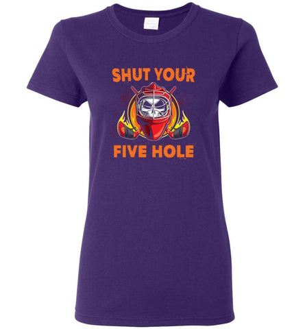Shut Your Five Hole T shirt Funny Ice Hockey Fans Ideas Women Tee - Purple / M