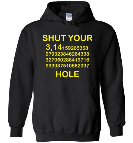 Shut Your Pi Hole Shirt Math Teacher Gift Funny Pi - Hoodie - Black / M