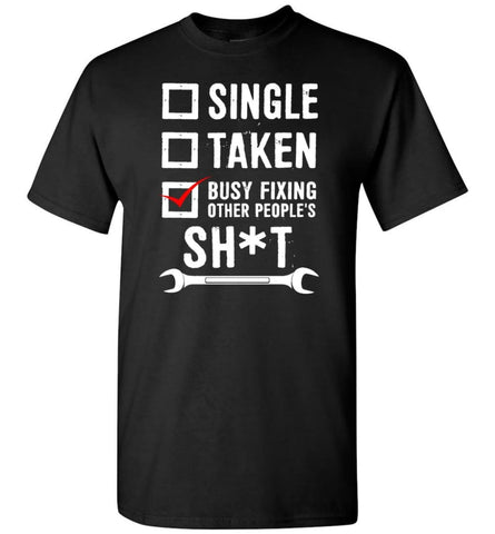 Single Taken Busy Fixing Other People T-Shirt - Black / S
