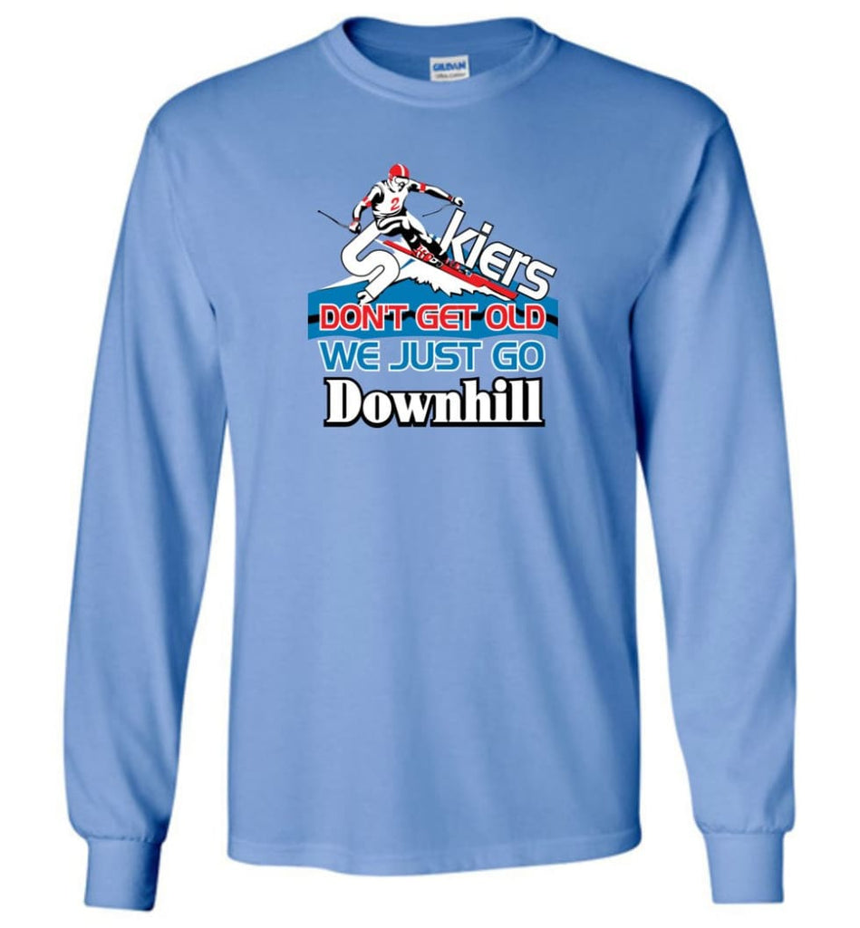 Skiers Don’t Get Old We Just Go Downhill Long Sleeve T-Shirt - Carolina Blue / M