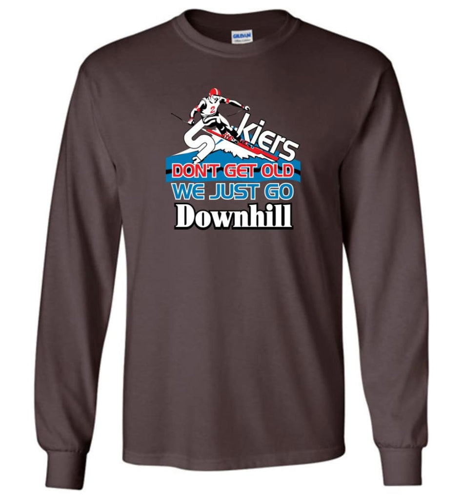 Skiers Don’t Get Old We Just Go Downhill Long Sleeve T-Shirt - Dark Chocolate / M