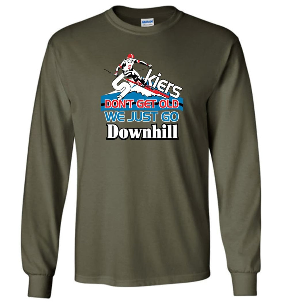 Skiers Don’t Get Old We Just Go Downhill Long Sleeve T-Shirt - Military Green / M