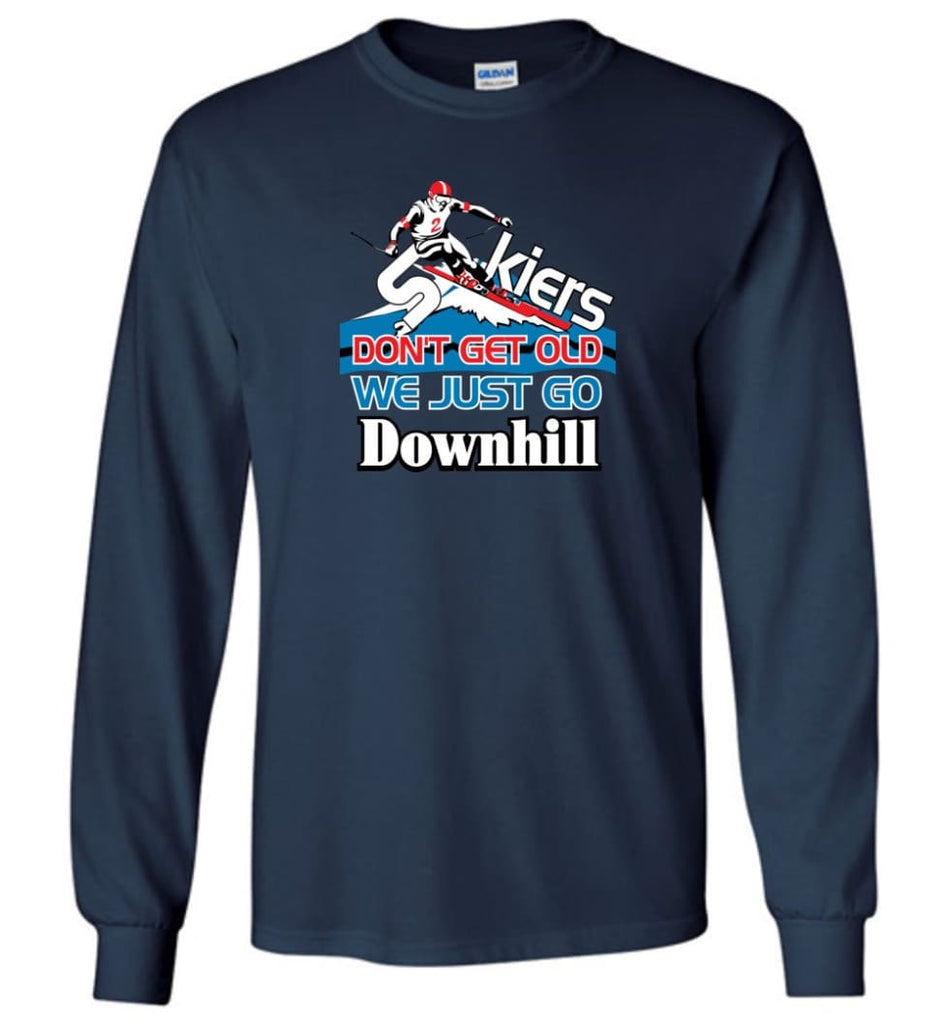 Skiers Don’t Get Old We Just Go Downhill Long Sleeve T-Shirt - Navy / M