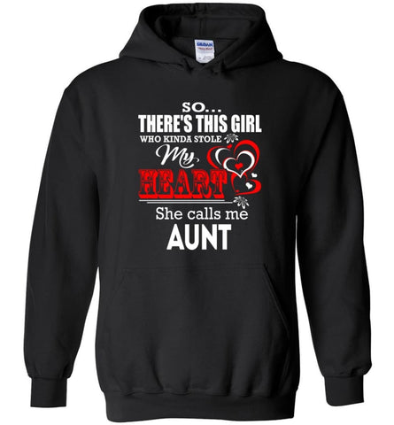 So There's This Girl Who Kinda Stole My Heart He Calls Me Aunt - Hoodie
