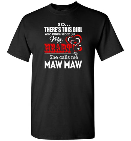 So There's This Girl Who Kinda Stole My Heart He Calls Me Maw Maw T-Shirt