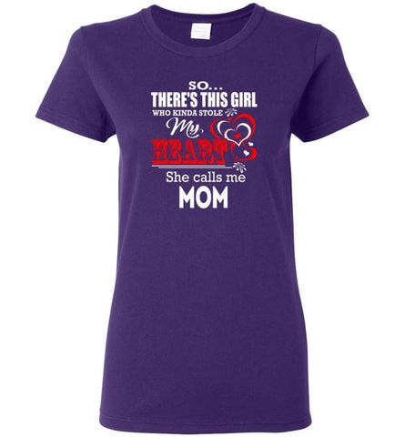 So There's This Girl Who Kinda Stole My Heart He Calls Me Mom Women Tee