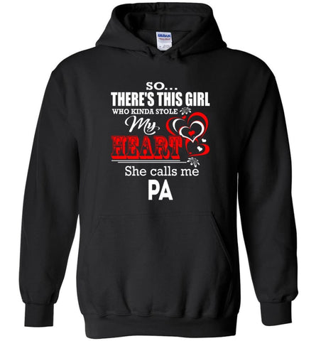 So There's This Girl Who Kinda Stole My Heart He Calls Me Pa - Hoodie