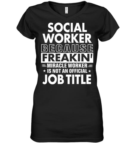 Social Because Freakin’ Miracle Worker Job Title Ladies V-Neck - Hanes Women’s Nano-T V-Neck / Black / S - Apparel