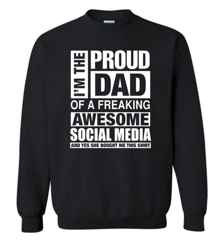 Social Media Dad Shirt Proud Dad Of Awesome And She Bought Me This Sweatshirt - Black / M