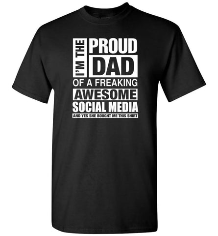 Social Media Dad Shirt Proud Dad Of Awesome And She Bought Me This T-Shirt - Black / S