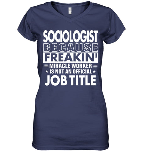 Sociologist Because Freakin’ Miracle Worker Job Title Ladies V-Neck - Hanes Women’s Nano-T V-Neck / Black / S - Apparel