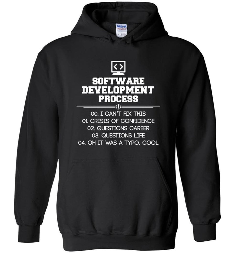 Software Development Process Funny Programming Hoodie - Black / M