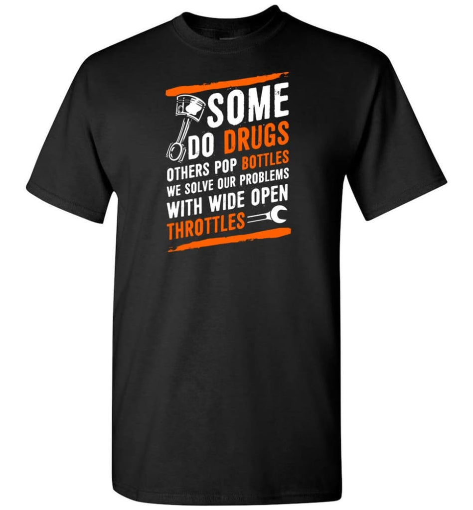 Some Do Drugs Others Pop Bottles Wide Open Throttles Shirt Some Do Drugs Others Pop Bottles Wide Open Throttles Shirt