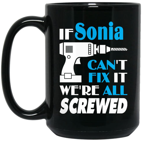Sonia Can Fix It All Best Personalised Sonia Name Gift Ideas 15 oz Black Mug - Black / One Size - Drinkware