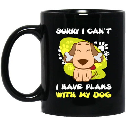 Sorry I Can’t I Have Plans With My Dog 11 oz Black Mug - Black / One Size - Drinkware