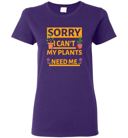 Sorry I Cant My Plants Need Me Gardening T shirt Gift for Gardeners Women Tee - Purple / M