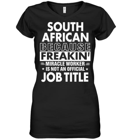 South African Because Freakin’ Miracle Worker Job Title Ladies V-Neck - Hanes Women’s Nano-T V-Neck / Black / S - 