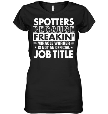 Spotters Because Freakin’ Miracle Worker Job Title Ladies V-Neck - Hanes Women’s Nano-T V-Neck / Black / S - Apparel