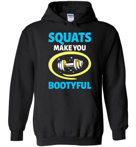 Squats Make You Bootyful Crossfit Fitness Workout Lover Shirt - Hoodie - Black / M