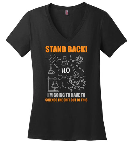 Stand Back I’m Going To Science This Funny Science Teacher Student Shirt - Ladies V-Neck - Black / M