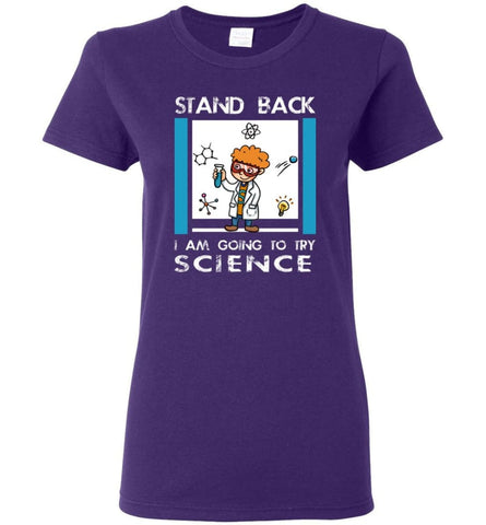 Stand Back Im Going To Try Science Funny Shirt for Scienist Science Chemistry Teacher Women Tee - Purple / M