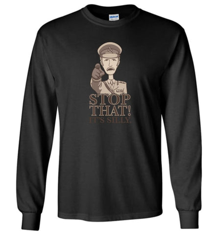 Stop That It’s Silly Monty Python T Shirt - Long Sleeve T-Shirt - Black / M