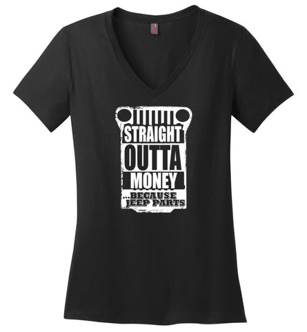 Straight Outta Money Because Jeep Parts Jeep Life Shirt Ladies V-Neck - Black / M