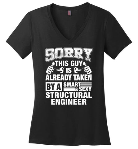 STRUCTURAL ENGINEER Shirt Sorry This Guy Is Already Taken By A Smart Sexy Wife Lover Girlfriend Ladies V-Neck - Black / 