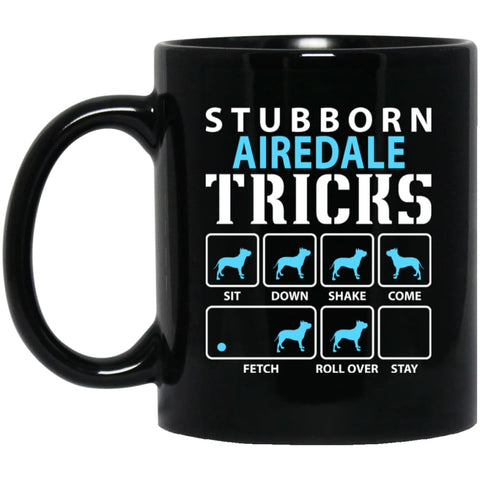 Stubborn Airedale Tricks Funny Airedale Dog Lover 11 oz Black Mug - Black / One Size - Drinkware