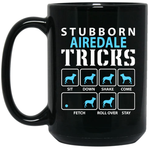Stubborn Airedale Tricks Funny Airedale Dog Lover 15 oz Black Mug - Black / One Size - Drinkware
