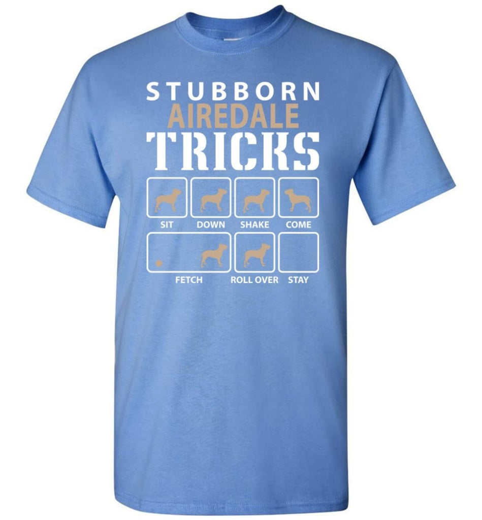 Stubborn Airedale Tricks Funny Airedale - Short Sleeve T-Shirt - Carolina Blue / S