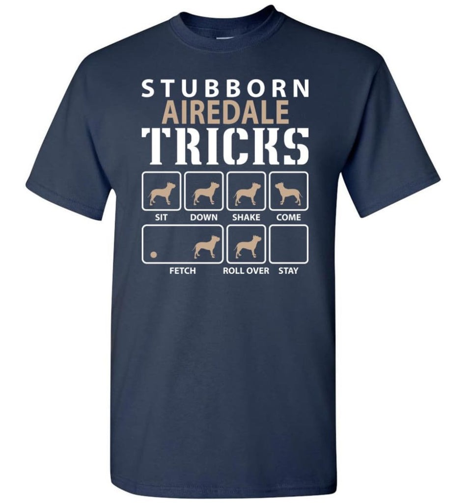 Stubborn Airedale Tricks Funny Airedale - Short Sleeve T-Shirt - Navy / S
