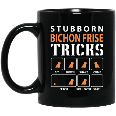 Stubborn Bichon Frise Tricks Funny Dog Gift 11 oz Black Mug - Black / One Size - Drinkware