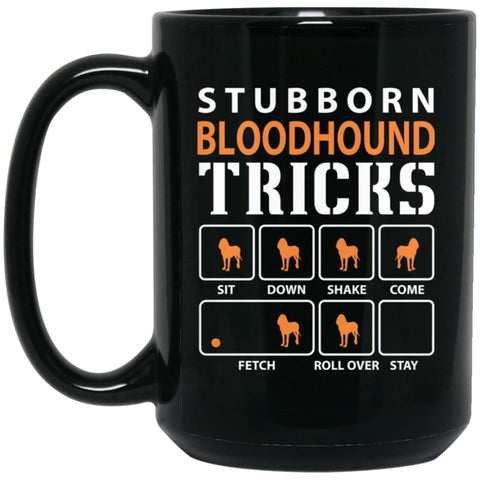 Stubborn Bloodhound Tricks Funny Dog Gift 15 oz Black Mug - Black / One Size - Drinkware