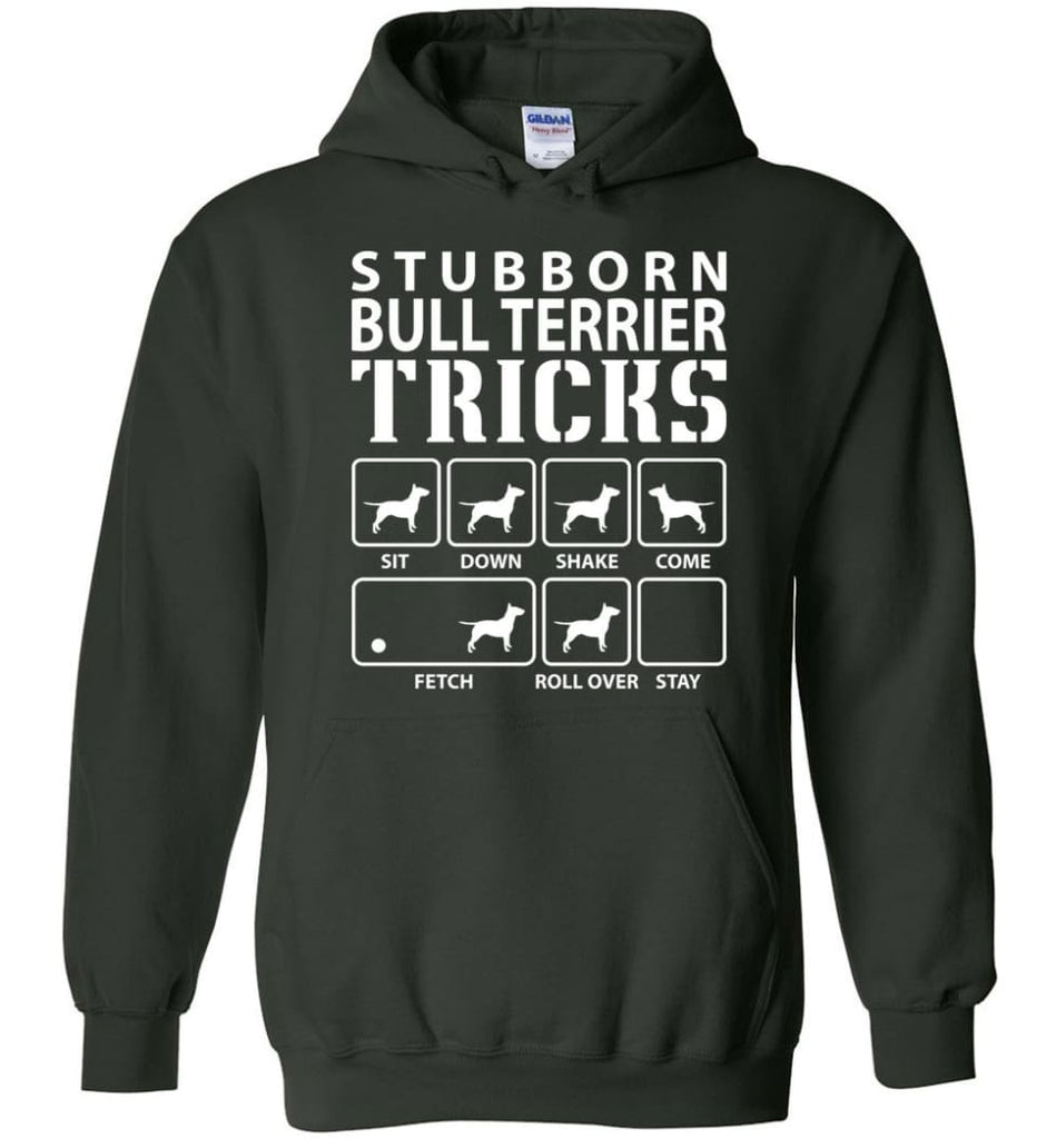 Stubborn Bull Terrier Tricks Funny Bull Terrier - Hoodie - Forest Green / M
