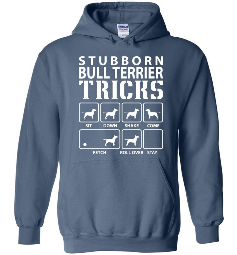 Stubborn Bull Terrier Tricks Funny Bull Terrier - Hoodie - Indigo Blue / M