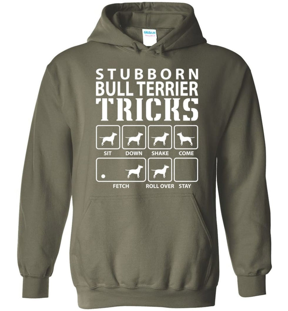 Stubborn Bull Terrier Tricks Funny Bull Terrier - Hoodie - Military Green / M