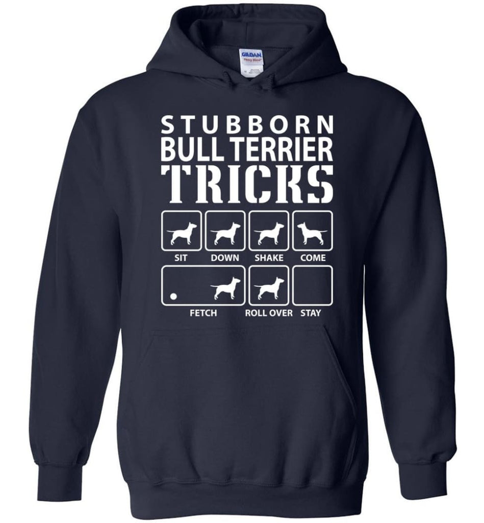 Stubborn Bull Terrier Tricks Funny Bull Terrier - Hoodie - Navy / M