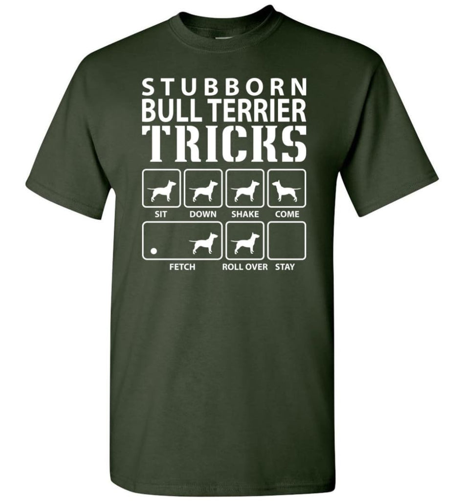 Stubborn Bull Terrier Tricks Funny Bull Terrier - Short Sleeve T-Shirt - Forest Green / S