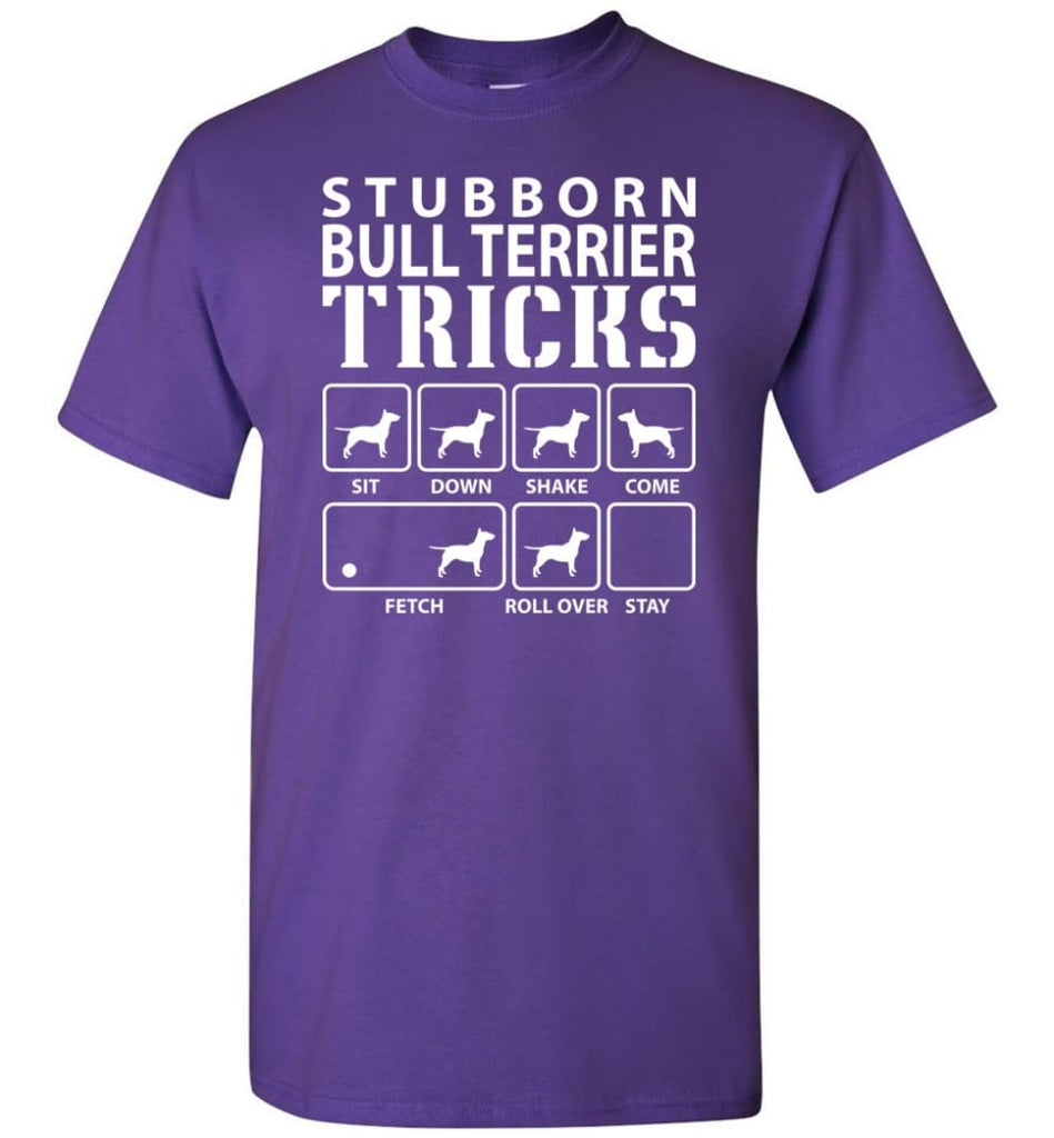Stubborn Bull Terrier Tricks Funny Bull Terrier - Short Sleeve T-Shirt - Purple / S
