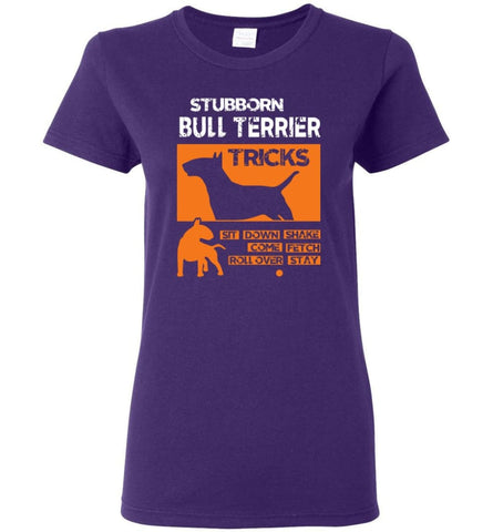 Stubborn Bull Terrier Tricks Shirt Love Bull Terrier Gift Women Tee - Purple / M