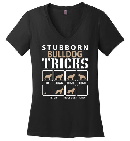 Stubborn Bulldog Tricks Funny Bulldog - District Made Ladies Perfect Weight V-Neck - Black / M