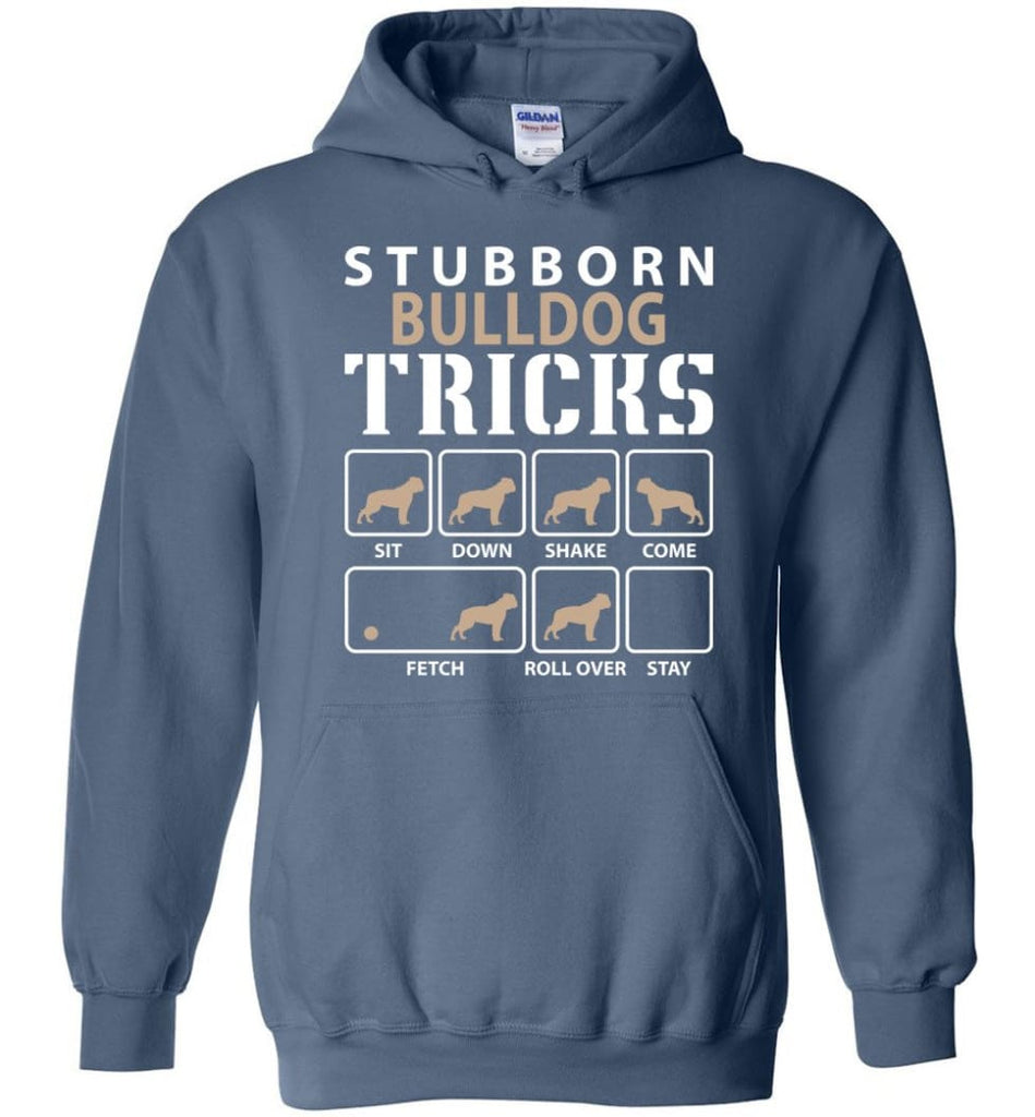 Stubborn Bulldog Tricks Funny Bulldog Hoodie - Indigo Blue / M
