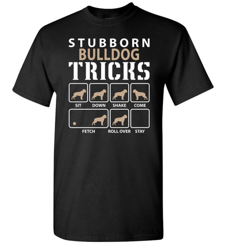 Stubborn Bulldog Tricks Funny Bulldog - Short Sleeve T-Shirt - Black / S