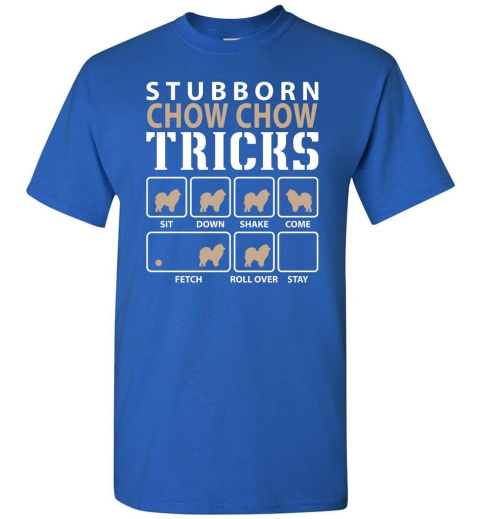 Stubborn Chow Chow Tricks Funny Chow Chow T-Shirt - Royal / S